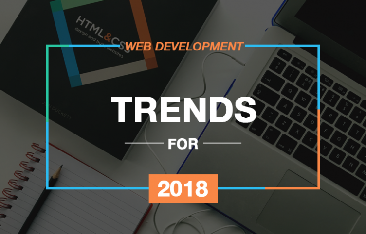 Website Design - A Complete Digest to the Latest Web Development Trends of 2018