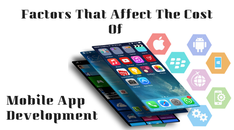 Mobile Development - What Factors Affect The Cost Of Mobile App Development?