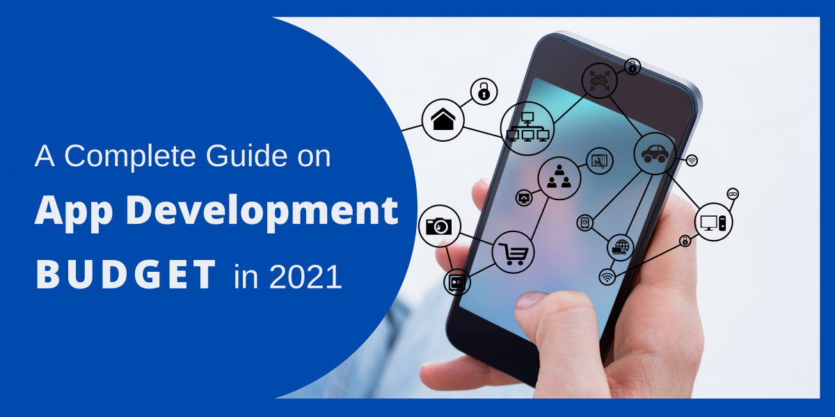 A complete guide on app development budget in 2021