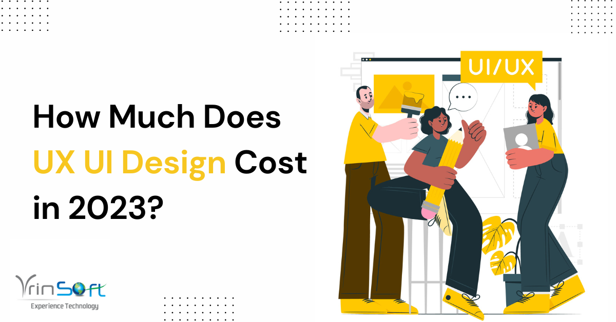 How Much Does UX UI Design Cost in 2023?